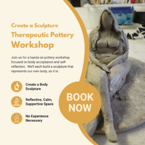 Infographic highlighting the Body Acceptance Therapeutic Pottery Workshop, including date, time, and location.